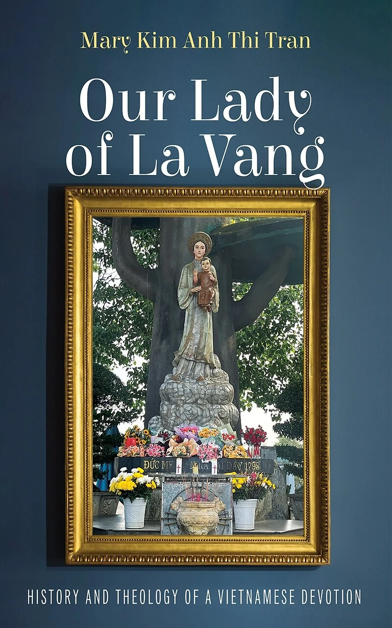 Our Lady of La Vang: History and Theology a Vietnamese Devotion