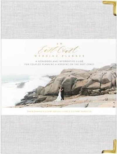 An East Coast Wedding Planner: A Workbook and Informative Guide for Couples Planning a Wedding on the East Coast