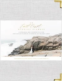 An East Coast Wedding Planner: A Workbook and Informative Guide for Couples Planning a Wedding on the East Coast