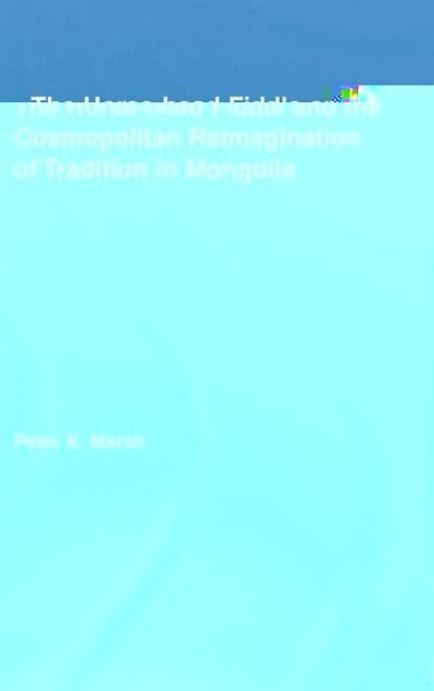 the Horse-head Fiddle and Cosmopolitan Reimagination of Tradition Mongolia