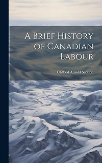 A Brief History of Canadian Labour