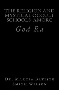 The Religion And Mystical Occult Schools -AMORC: God Ra