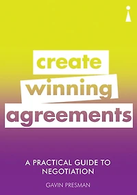 A Practical Guide to Negotiation: Create Winning Agreements