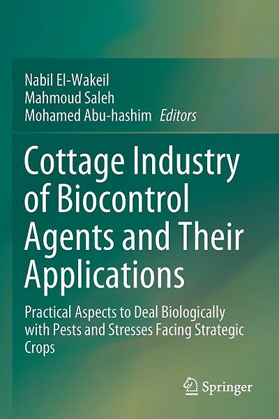 Cottage Industry of Biocontrol Agents and Their Applications: Practical Aspects to Deal Biologically with Pests and Stresses Facing Strategic Crops