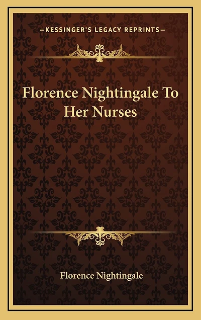 Florence Nightingale to Her Nurses