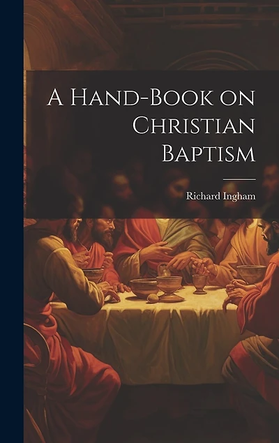 A Hand-Book on Christian Baptism