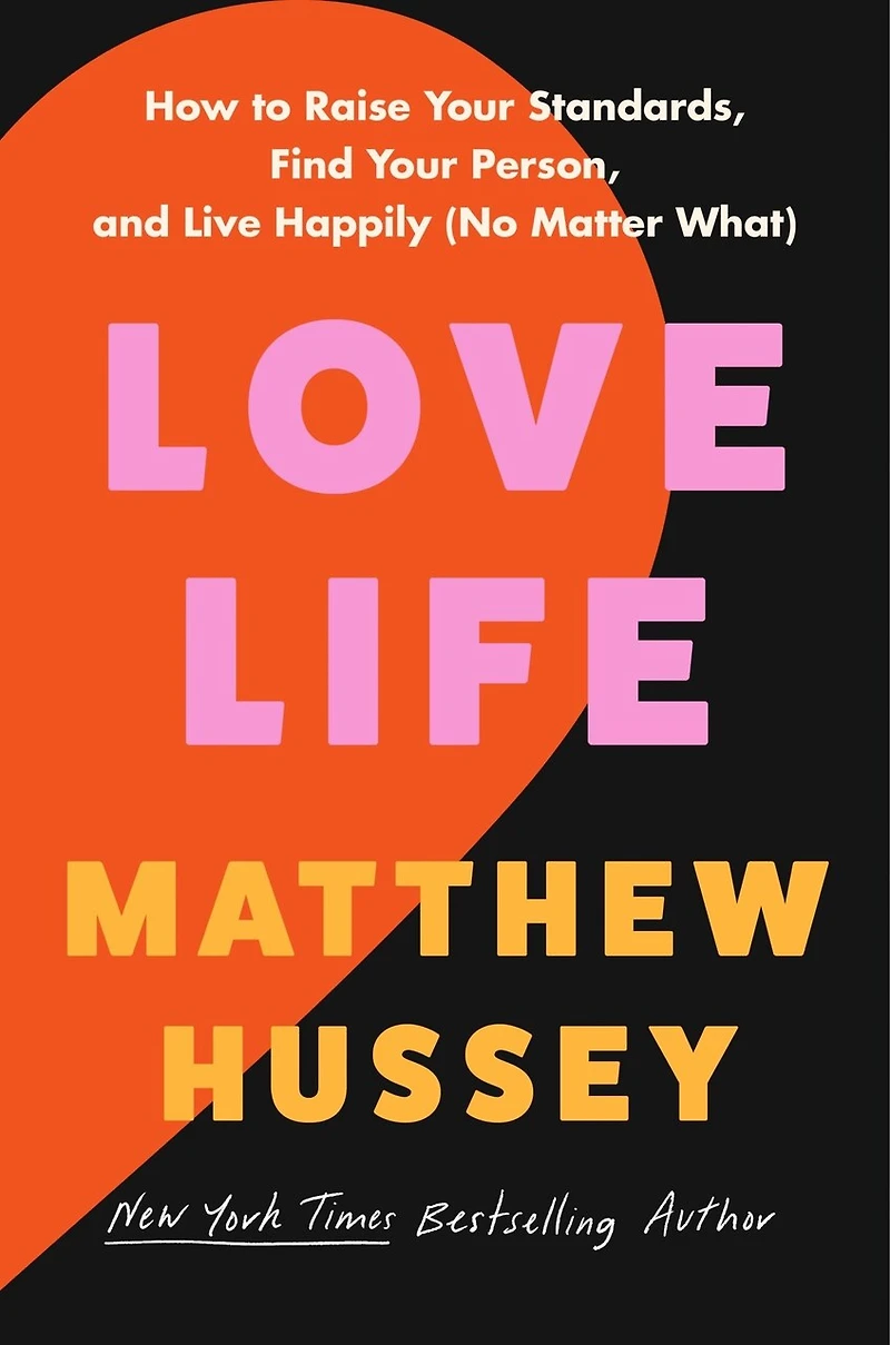 Love Life: How to Raise Your Standards, Find Person, and Live Happily (No Matter What)