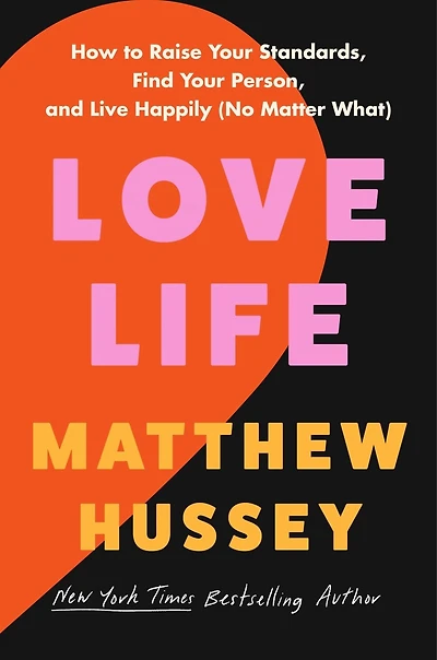 Love Life: How to Raise Your Standards, Find Person, and Live Happily (No Matter What)