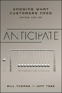 Anticipate: Knowing What Customers Need Before They Do