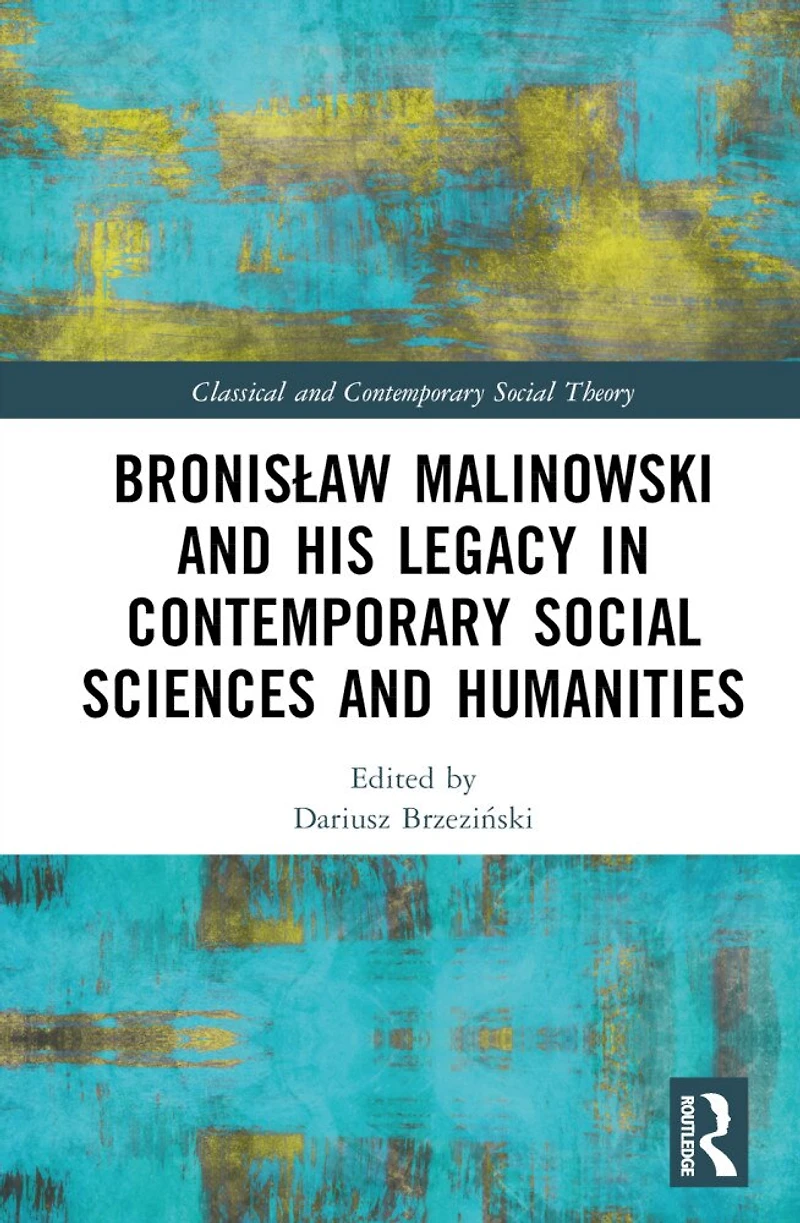 BronisAaw Malinowski and His Legacy Contemporary Social Sciences Humanities: On the Centenary of Argonauts Western Pacific