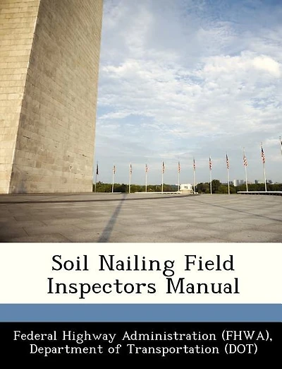 Soil Nailing Field Inspectors Manual
