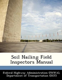 Soil Nailing Field Inspectors Manual