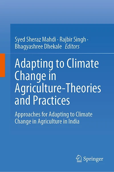 adapting to climate change Agriculture-Theories and Practices: Approaches for agriculture India