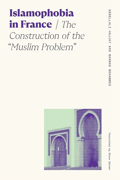 Islamophobia France: the Construction of "Muslim Problem"