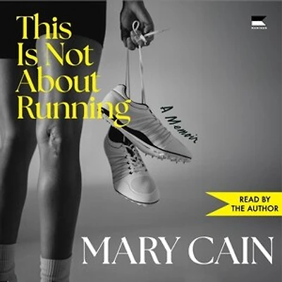 This Is Not About Running: A Memoir