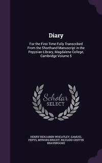 Diary: For the First Time Fully Transcribed From the Shorthand Manuscript in the Pepysian Library, Magdalene College, Cambridge Volume 5