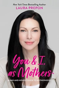 You And I, As Mothers: A Raw Honest Guide To Motherhood