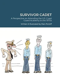 Survivor Cadet: A Perspective on Attending the U.S. Coast Guard Academy in the 1970s