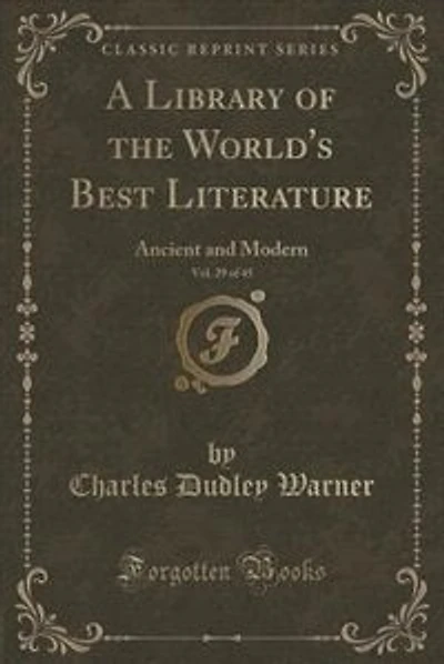 A Library of the World's Best Literature, Vol. 29 of 45: Ancient and Modern (Classic Reprint)