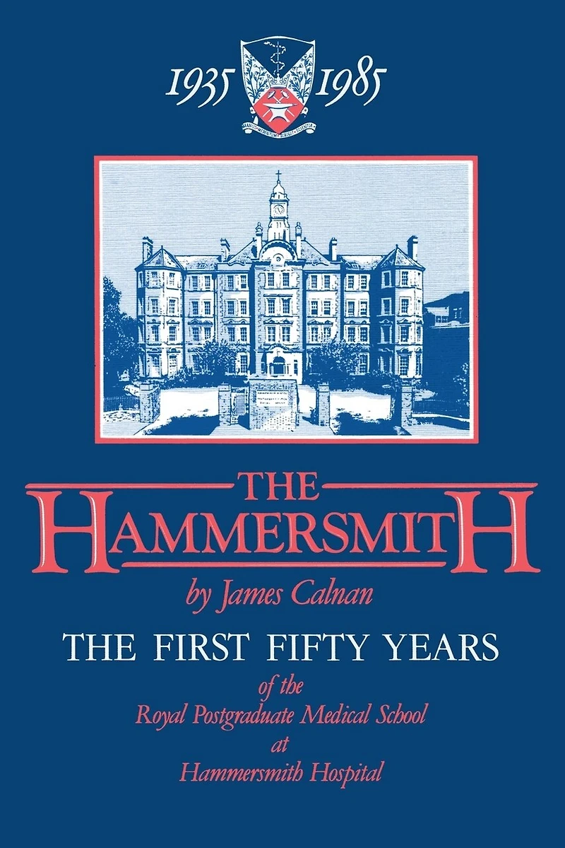 The Hammersmith 1935-1985: First Fifty Years Royal Postgraduate Medical School At Hospital