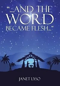 And the Word Became Flesh