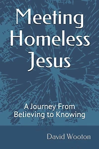 Meeting Homeless Jesus: A Journey From Believing to Knowing