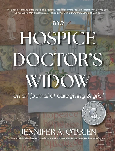 The Hospice Doctor's Widow: An Art Journal of Caregiving and Grief
