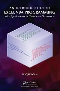 An Introduction to Excel VBA Programming: with Applications Finance and Insurance