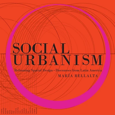 Social Urbanism: Reframing Spatial Design - Discourses From Latin America