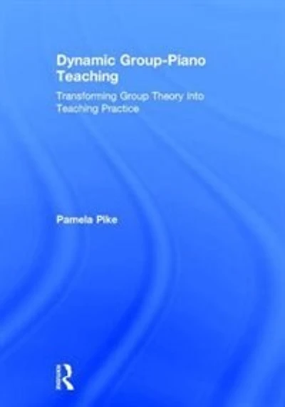 Dynamic Group-Piano Teaching: Transforming Group Theory into Teaching Practice