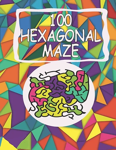 100 hexagonal maze: maze activity book for kids ages 4-8 hexagonal style