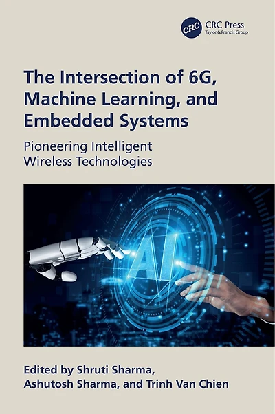 The Intersection of 6G, AI/Machine Learning, and Embedded Systems: Pioneering Intelligent Wireless Technologies
