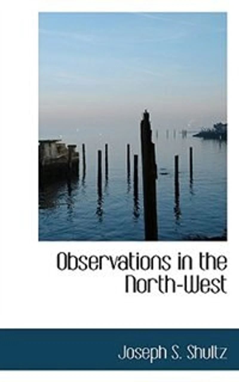 Observations the North-West: Containing an Account of a Trip to Alaska, Whale Story, Moose Description Relics Scien