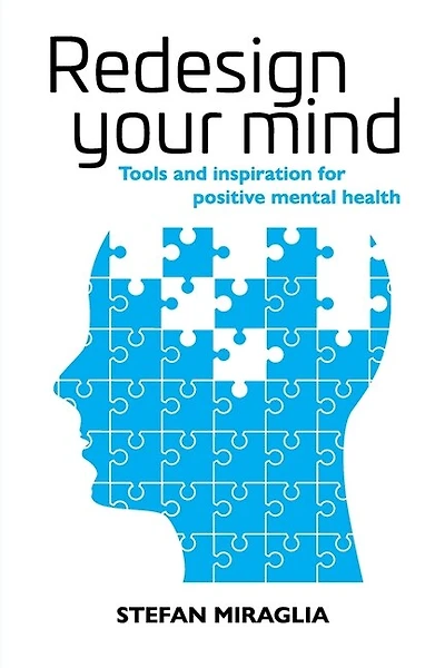 Redesign Your Mind: Tools And Inspiration For Positive Mental Health