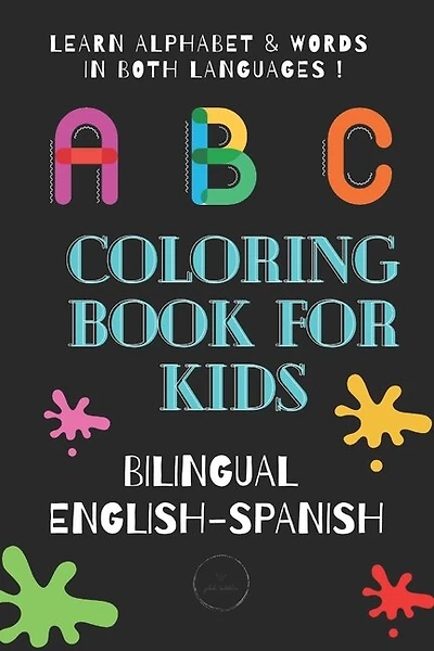 ABC Coloring Book for Kids Bilingual English Spanish: To learn alphabet and words in both languages