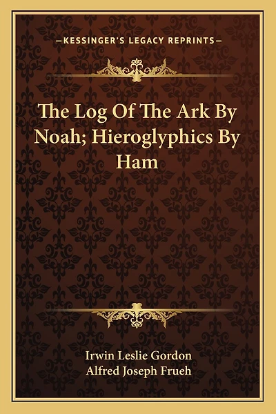 The Log Of The Ark By Noah; Hieroglyphics By Ham