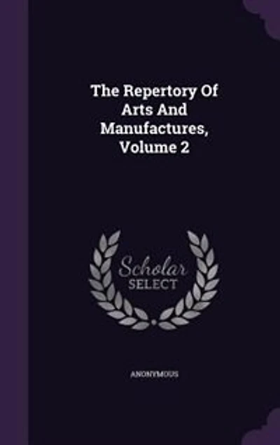 The Repertory Of Arts And Manufactures, Volume 2
