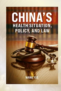 China’s Health Situation, Policy, and Law