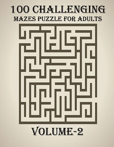 100 Challenging Mazes Puzzle For Adults, Volume-2: A very creative and hard maze book for adults, mind relaxation and stress relief book