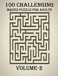 100 Challenging Mazes Puzzle For Adults, Volume-2: A very creative and hard maze book for adults, mind relaxation and stress relief book