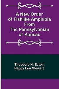 A New Order of Fishlike Amphibia From the Pennsylvanian of Kansas