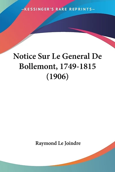 Notice Sur Le General De Bollemont, 1749-1815 (1906)