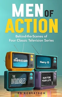 Men of Action: Behind-the-Scenes of Four Classic TV Series