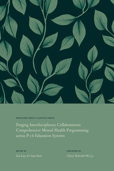 Forging Interdisciplinary Collaborations: Comprehensive Mental Health Programming Across P-16 Education Systems