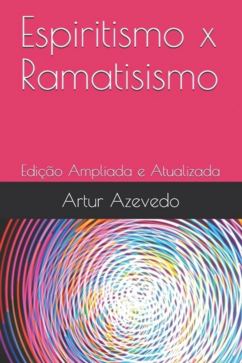 Espiritismo x Ramatisismo: Edição Ampliada e Atualizada