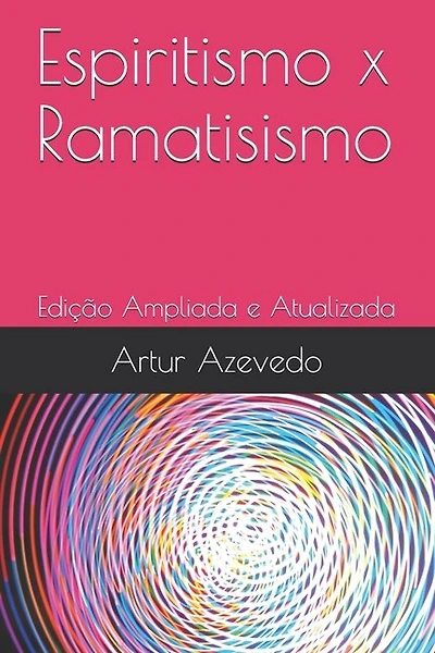 Espiritismo x Ramatisismo: Edição Ampliada e Atualizada