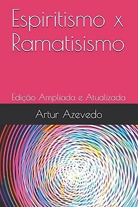 Espiritismo x Ramatisismo: Edição Ampliada e Atualizada
