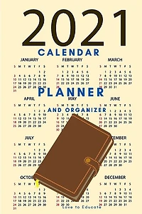 2021 Calendar, Planner And Organizer - Checklists, Worksheets, And Essential Tools To Plan Your Perfect Meetings