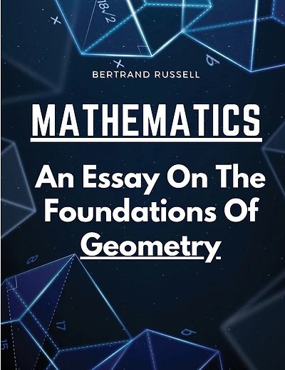 Mathematics: An Essay On The Foundations Of Geometry