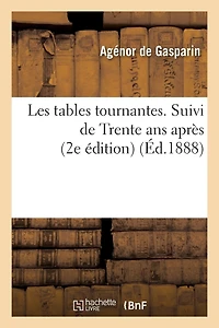 Les Tables Tournantes. Suivi de Trente ANS Après (2e Édition)